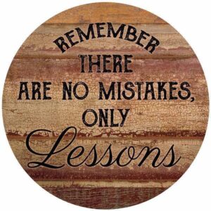 No Mistakes, Only Lessons 12" Round Wood Sign