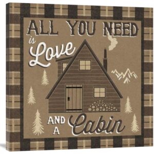 All You Need Is Love and a Cabin – Gallery Wrapped Canvas