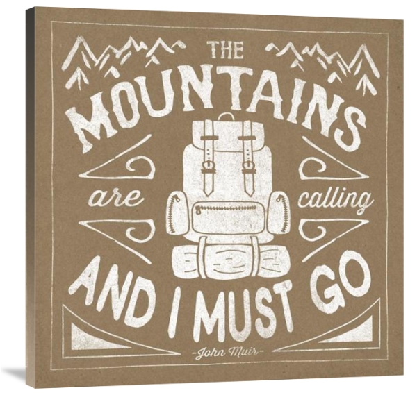The Mountains Are Calling and I Must Go – Gallery Wrapped Canvas