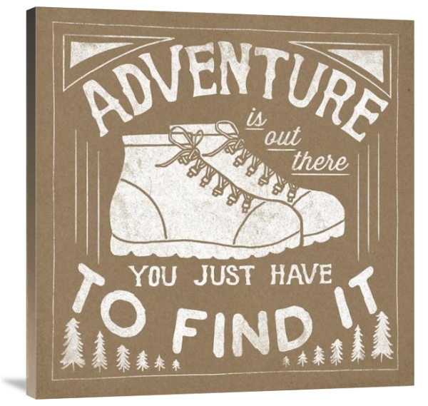 Adventure Is Out There You Just Have to Find It – Gallery Wrapped Canvas