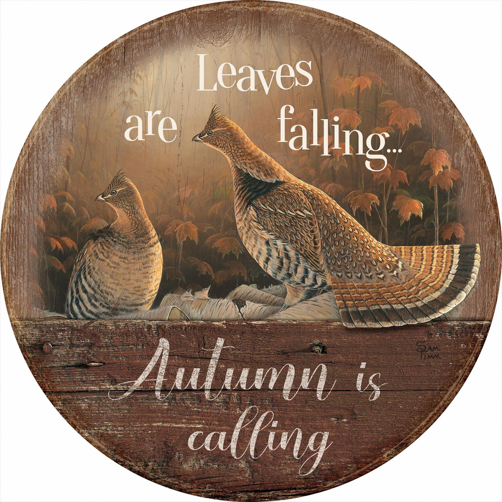 Autumn is Calling - Ruffed Grouse - 12" Round Wood Sign