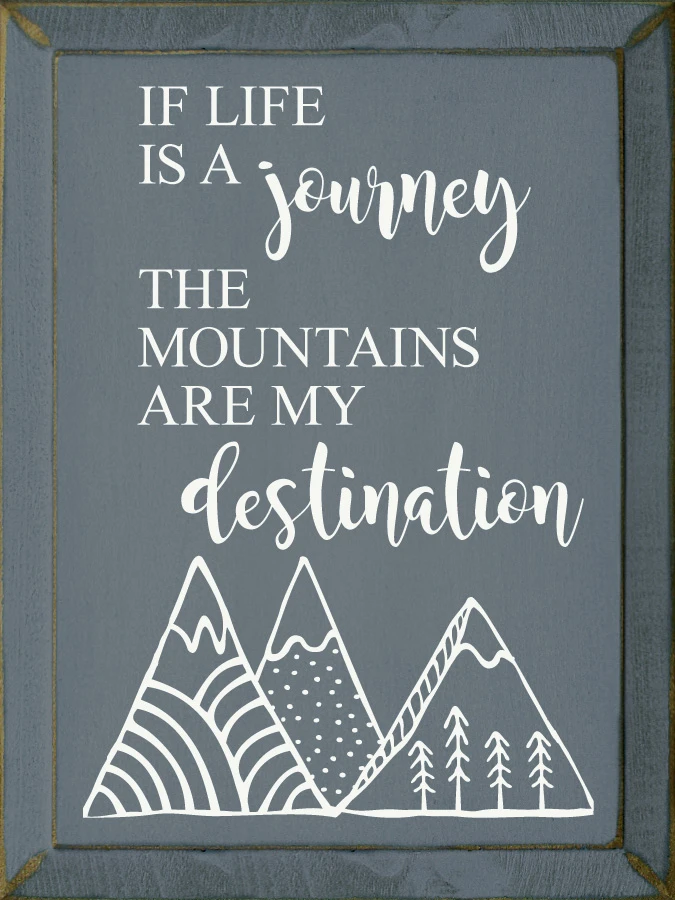 If Life Is a Journey the Mountains Are My Destination - 9″ x 12″ Wood Sign