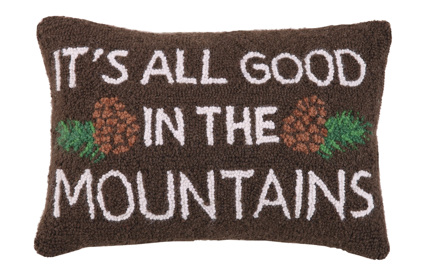 It's All Good in Mountains Hook Pillow Poly Filled 12x18