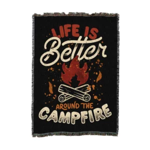 Life Is Better Around the Campfire Blanket Throw